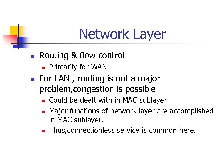 Network Layer n Routing & flow control n n Primarily for WAN For LAN