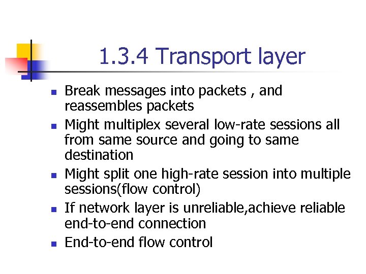 1. 3. 4 Transport layer n n n Break messages into packets , and