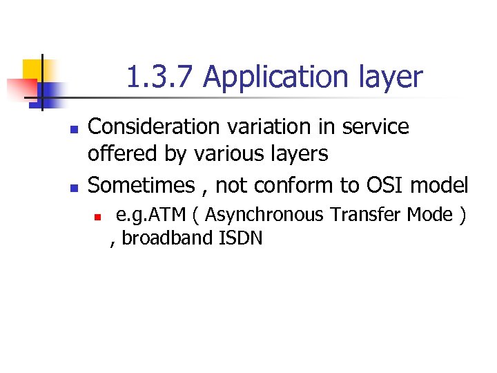 1. 3. 7 Application layer n n Consideration variation in service offered by various