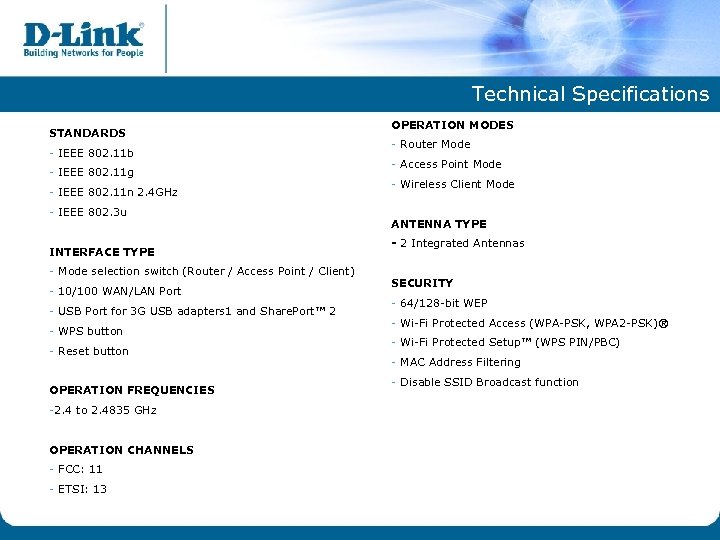 Technical Specifications STANDARDS - IEEE 802. 11 b - IEEE 802. 11 g -