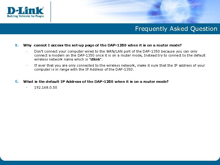 Frequently Asked Question 5. Why cannot I access the set-up page of the DAP-1350