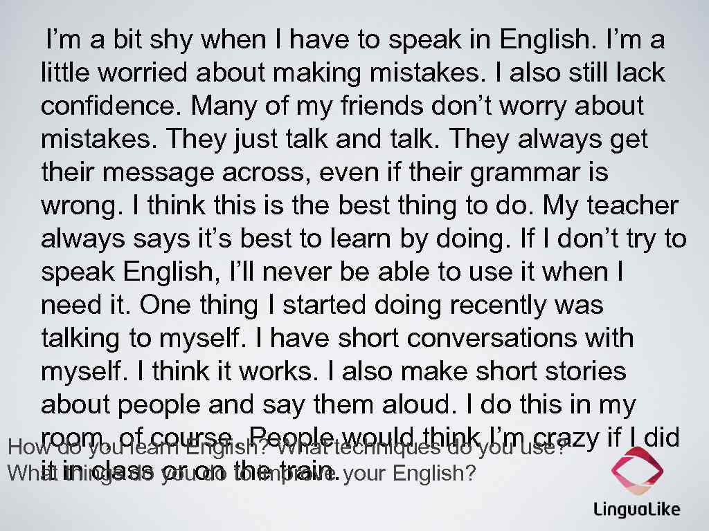 I’m a bit shy when I have to speak in English. I’m a little