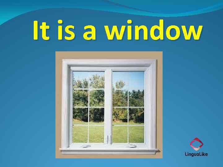 It is a window 