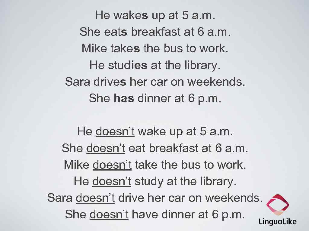 He wakes up at 5 a. m. She eats breakfast at 6 a. m.
