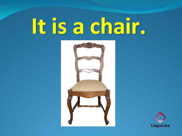 It is a chair. 