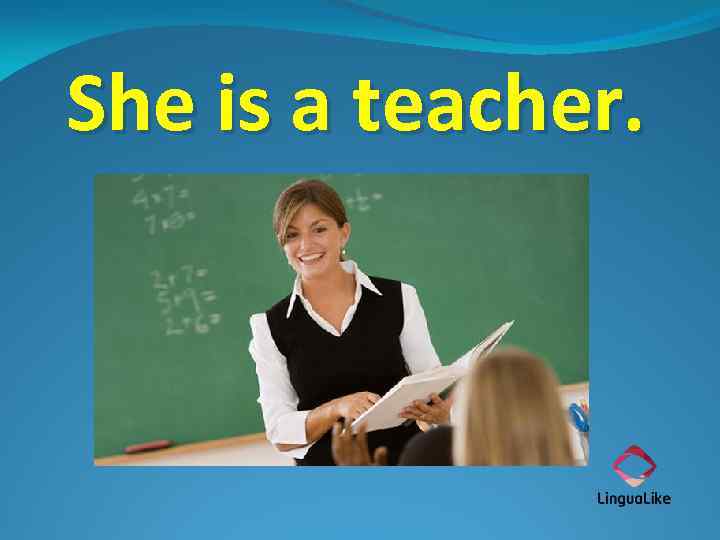 She is a teacher. 