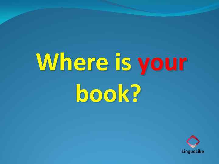 Where is your book? 