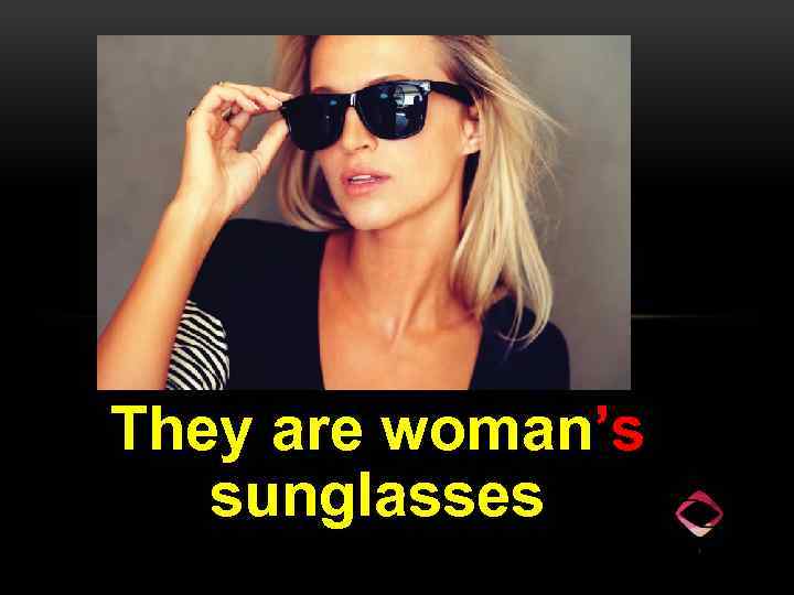 They are woman’s sunglasses 