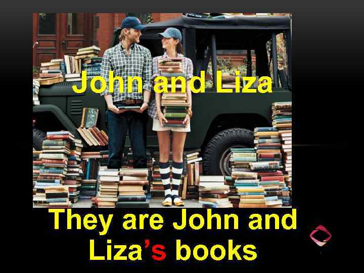 John and Liza They are John and Liza’s books 