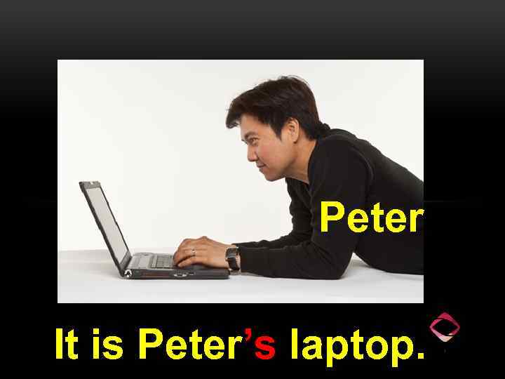 Peter It is Peter’s laptop. 