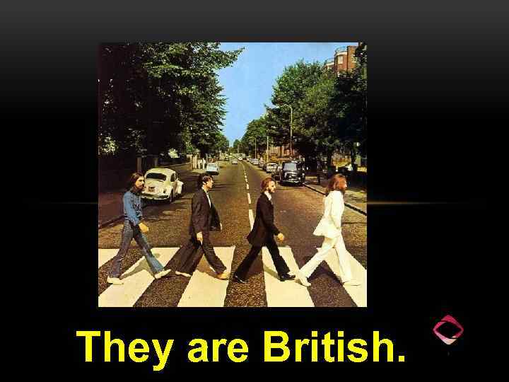 They are British. 