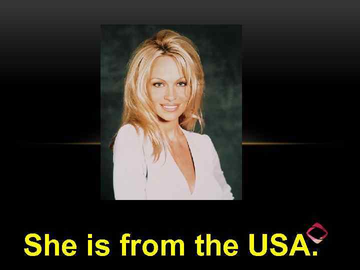 She is from the USA. 