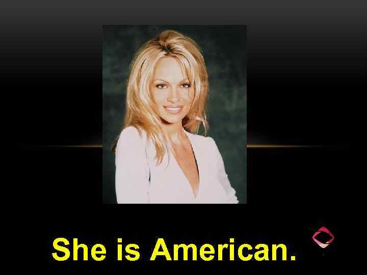 She is American. 