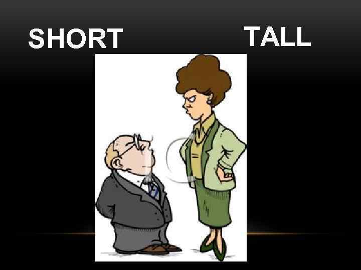 SHORT TALL 