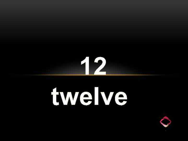 12 twelve 