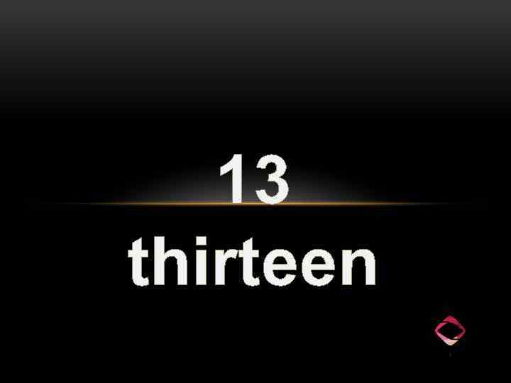 13 thirteen 