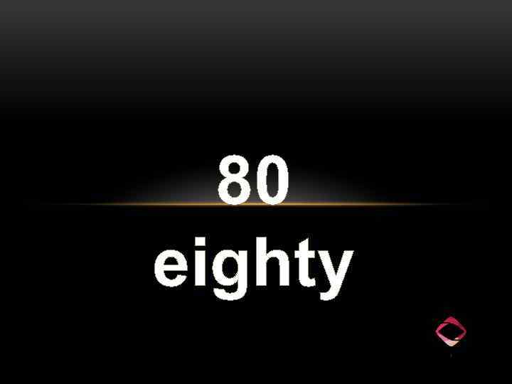 80 eighty 