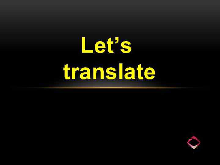 Let’s translate 