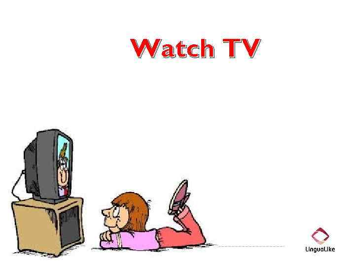 Watch TV 