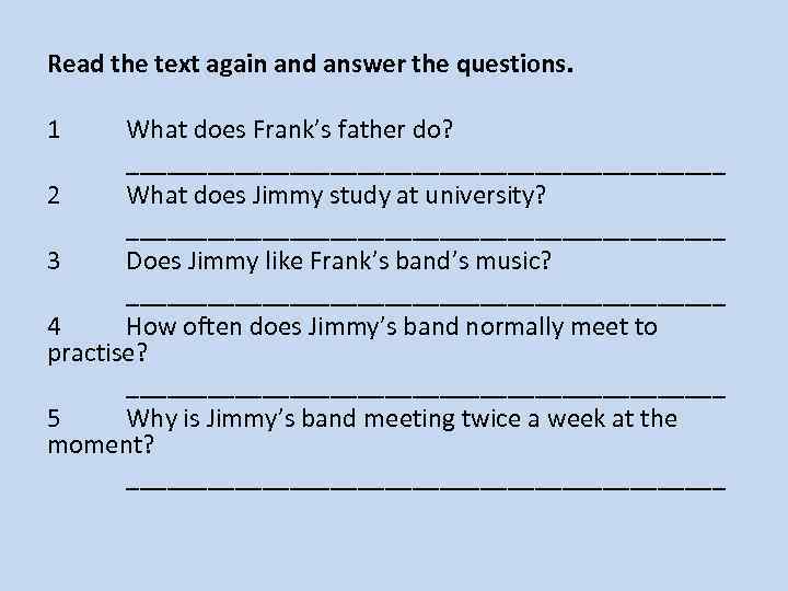 Read the text again and answer the questions. 1 What does Frank’s father do?