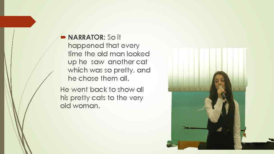  NARRATOR: So it happened that every time the old man looked up he