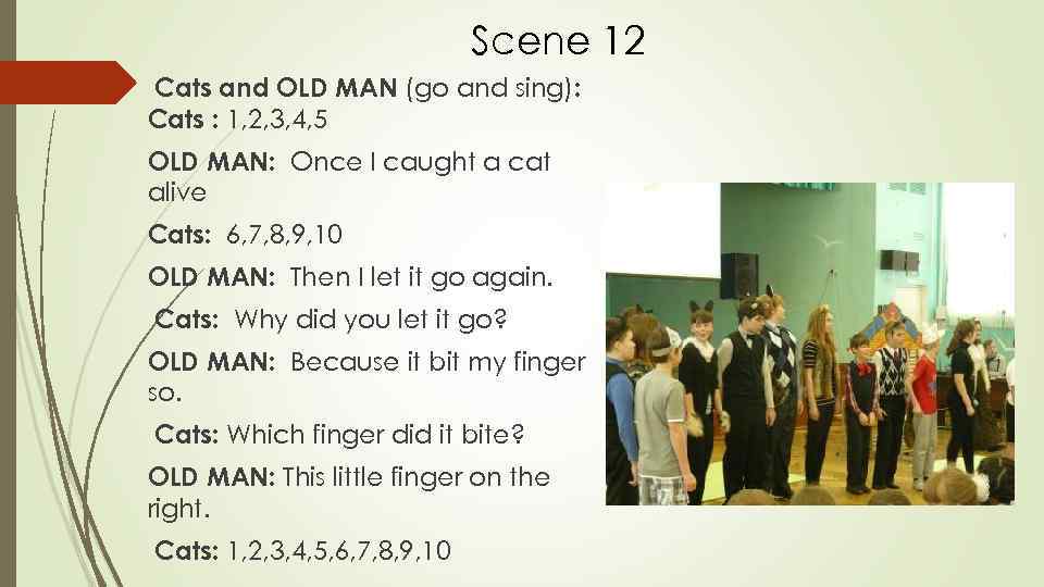 Scene 12 Cats and OLD MAN (go and sing): Cats : 1, 2, 3,