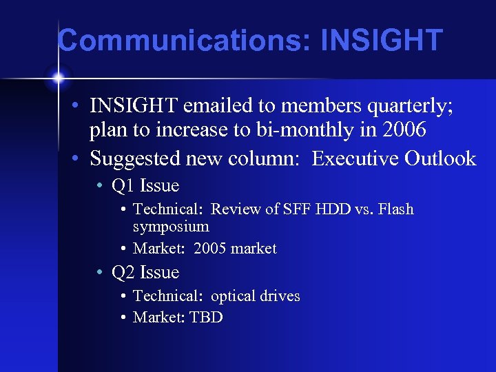 Communications: INSIGHT • INSIGHT emailed to members quarterly; plan to increase to bi-monthly in
