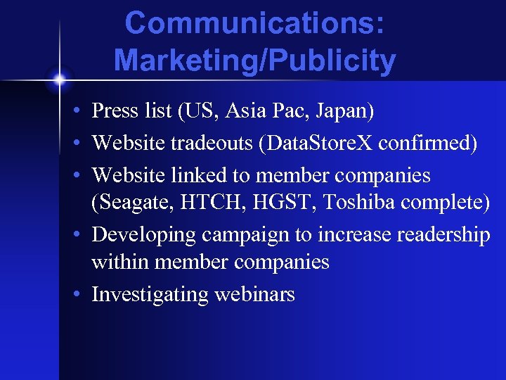 Communications: Marketing/Publicity • Press list (US, Asia Pac, Japan) • Website tradeouts (Data. Store.