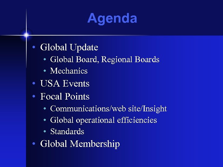 Agenda • Global Update • Global Board, Regional Boards • Mechanics • USA Events