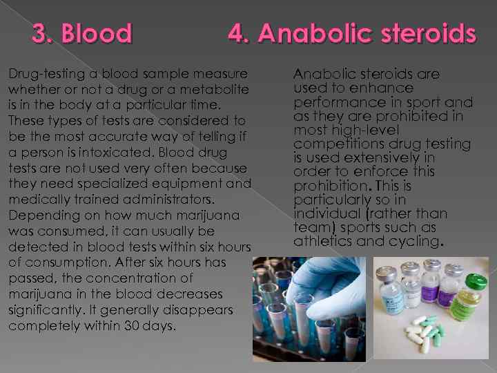 3. Blood 4. Anabolic steroids Drug-testing a blood sample measure whether or not a