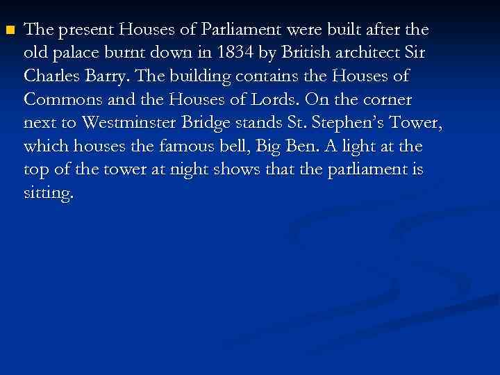 n The present Houses of Parliament were built after the old palace burnt down
