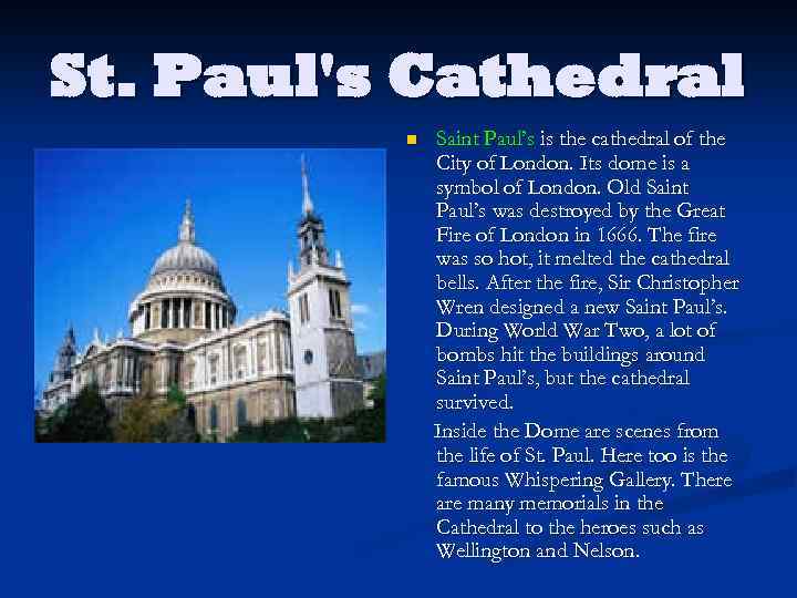 St. Paul's Cathedral n Saint Paul’s is the cathedral of the City of London.
