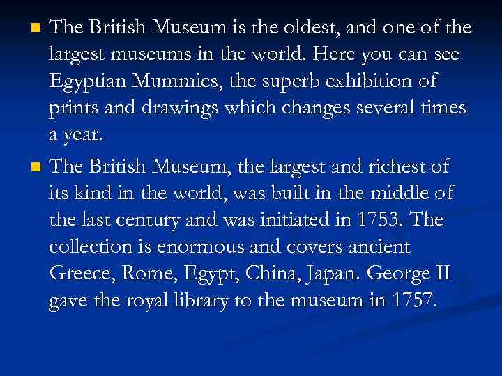 The British Museum is the oldest, and one of the largest museums in the