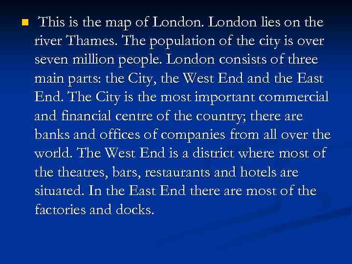 n This is the map of London lies on the river Thames. The population