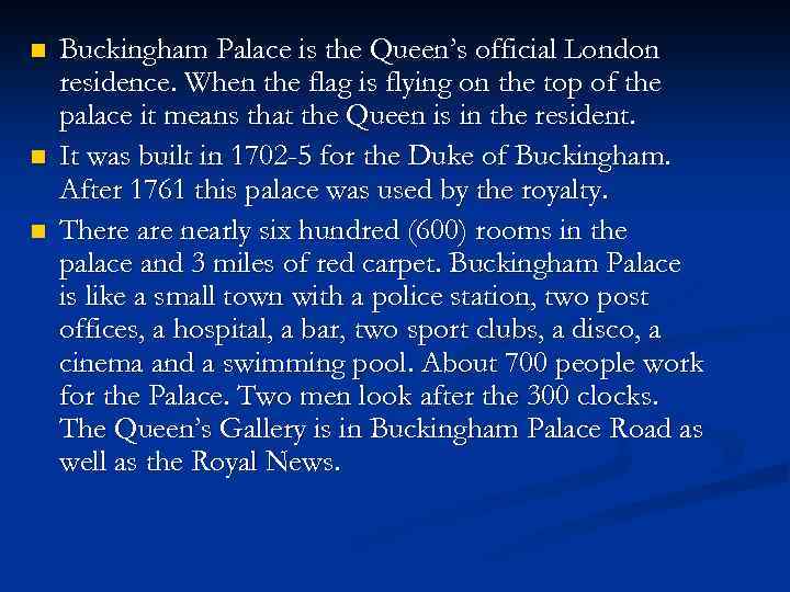 n n n Buckingham Palace is the Queen’s official London residence. When the flag