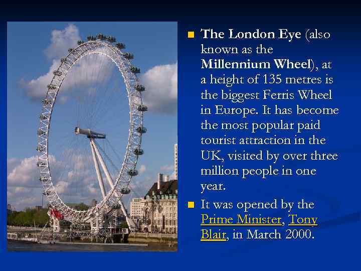n n The London Eye (also known as the Millennium Wheel), at a height