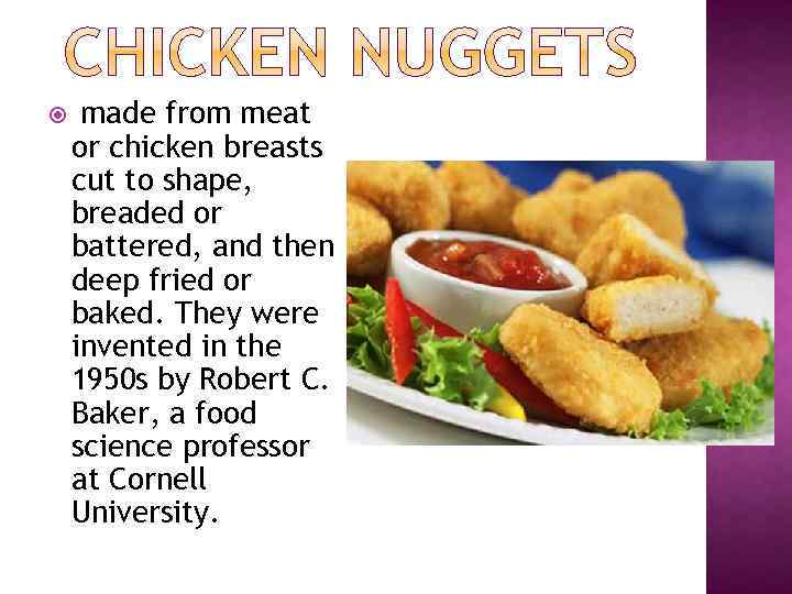  made from meat or chicken breasts cut to shape, breaded or battered, and