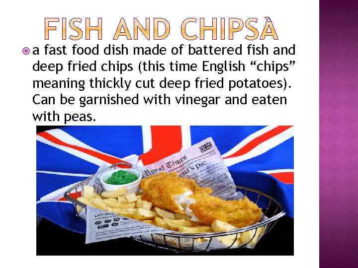  a fast food dish made of battered fish and deep fried chips (this