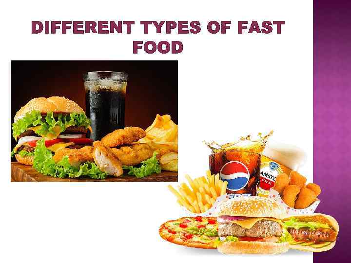 DIFFERENT TYPES OF FAST FOOD 