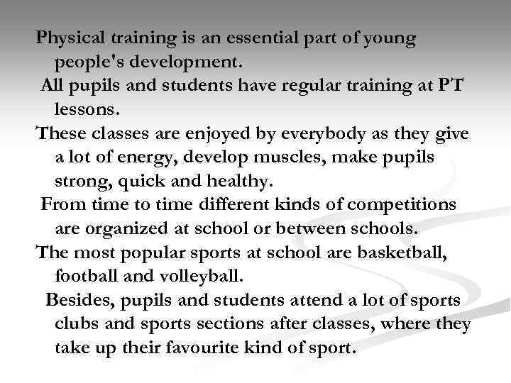 Physical training is an essential part of young people's development. All pupils and students