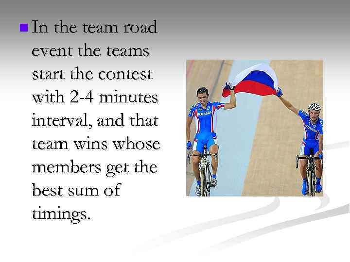 n In the team road event the teams start the contest with 2 -4