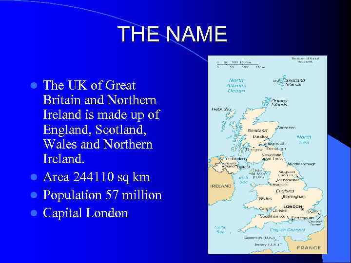 THE NAME The UK of Great Britain and Northern Ireland is made up of