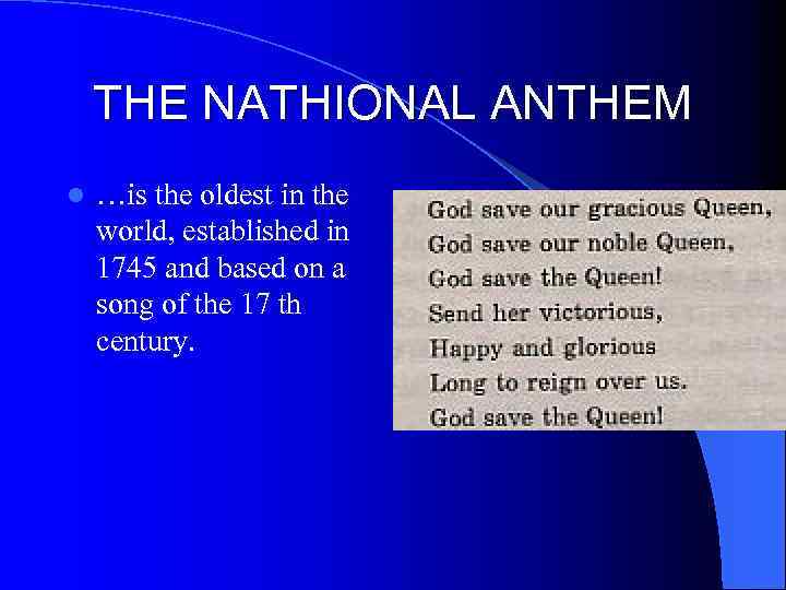 THE NATHIONAL ANTHEM l …is the oldest in the world, established in 1745 and