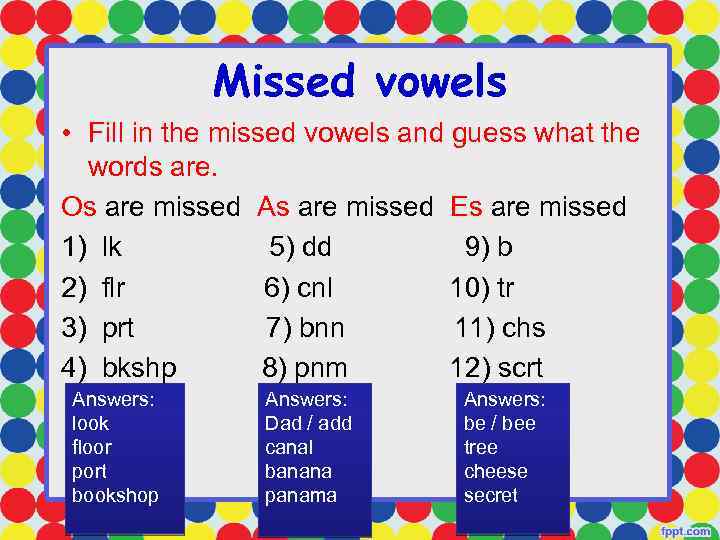 Missed vowels • Fill in the missed vowels and guess what the words are.