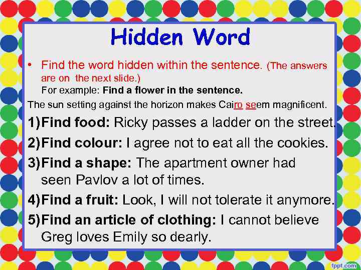 Hidden Word • Find the word hidden within the sentence. (The answers are on