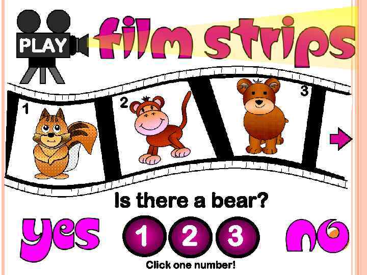 PLAY 1 3 2 Is there a bear? 1 2 3 Click one number!