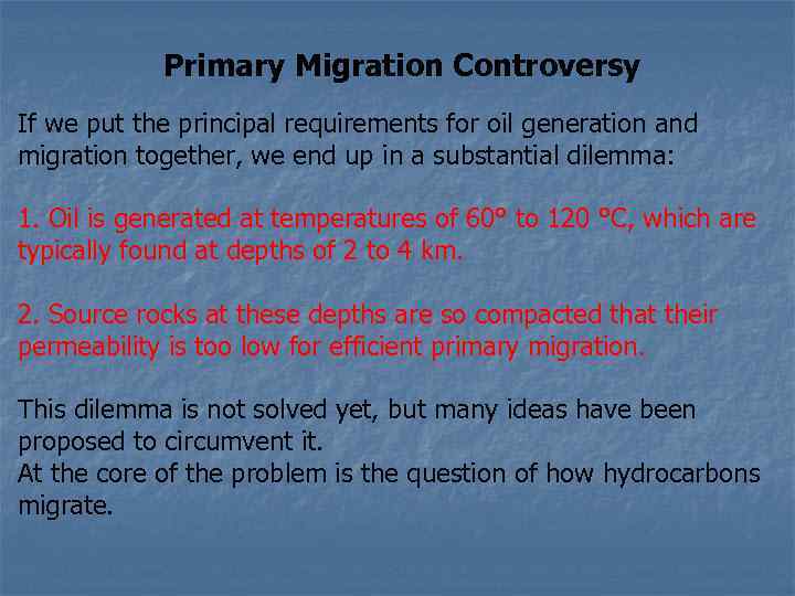 Primary Migration Controversy If we put the principal requirements for oil generation and migration