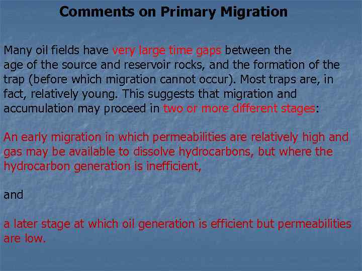Comments on Primary Migration Many oil fields have very large time gaps between the