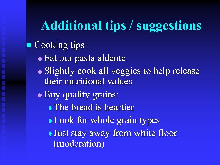 Additional tips / suggestions n Cooking tips: u Eat our pasta aldente u Slightly