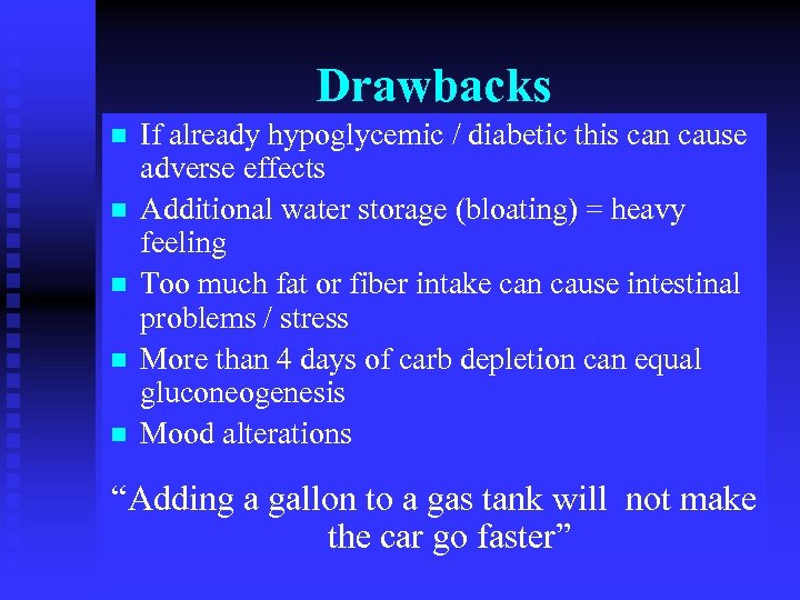 Drawbacks n n n If already hypoglycemic / diabetic this can cause adverse effects